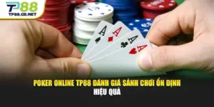 Poker Online TP88 Đánh Giá Sảnh Chơi Ổn Định Hiệu Quả